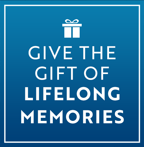 Give the Gift of Lifelong Memories