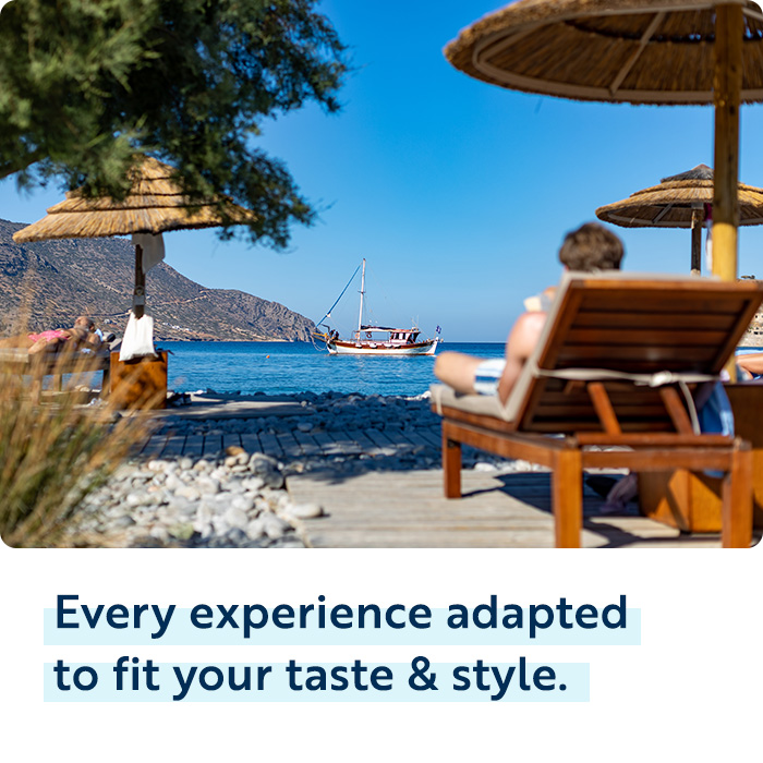 Every experience adapted to fit your taste and style.