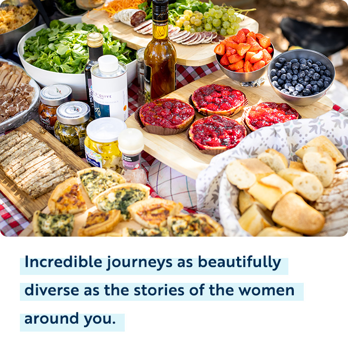 Incredible journeys as beautifully diverse  as the stories of the women around you.