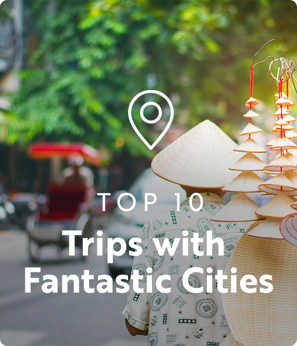 Text: Top 10 Trips with Fantastic Cities; Image: Streets of Vietnam 