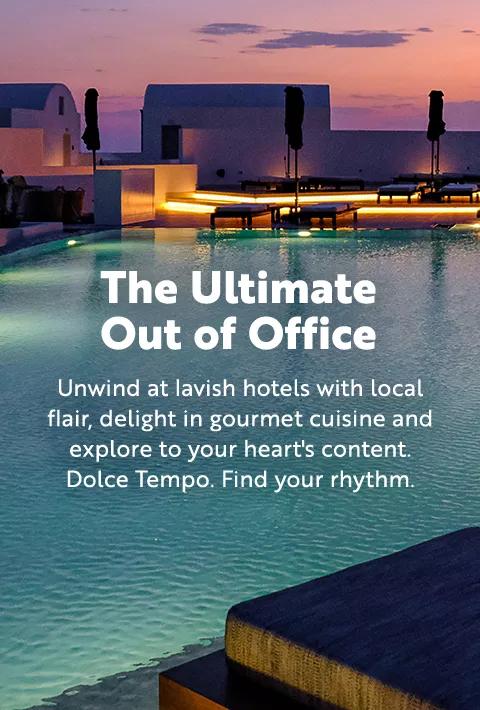 Unwind at lavish hotels with local flair, delight in gourmet cuisine and explore to your heart's content. Dolce Tempo. Find your rhythm.